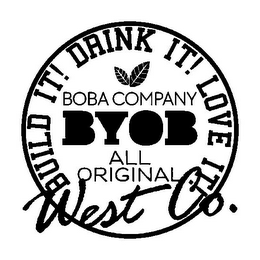 BYOB ALL ORIGINAL BOBA COMPANY BUILD IT! DRINK IT! LOVE IT! WEST CO. logo