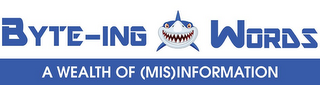 BYTE-ING WORDS A WEALTH OF MISINFORMATION logo