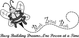 BZB BURK ZITEK BURK BUSY BUILDING DREAMS...ONE PERSON AT A TIME logo