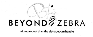 BZI BEYOND ZEBRA MORE PRODUCT THAN THE ALPHABET CAN HANDLE logo
