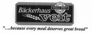 BÄCKERHAUS VEIT "....BECAUSE EVERY MEAL DESERVES GREAT BREAD" MASTER BAKERS "SINCE 1927" logo