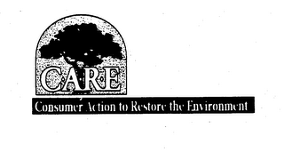 C-A-R-E CONSUMER ACTION TO RESTORE THE ENVIRONMENT