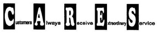 C A R E S CUSTOMERS ALWAYS RECEIVE EXTRAORDINARY SERVICE logo