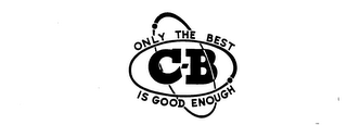 C-B ONLY THE BEST IS GOOD ENOUGH logo
