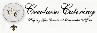 C C CREOLAISE CATERING HELPING YOU CREATE A MEMORABLE AFFAIR logo