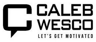 C CALEB WESCO LET'S GET MOTIVATED logo