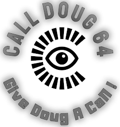 C CALL DOUG 64 GIVE DOUG A CALL! logo