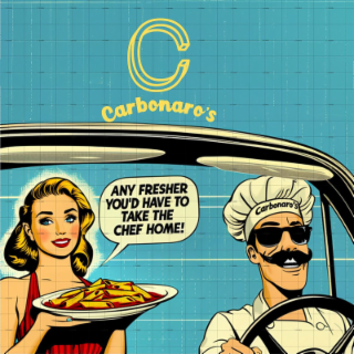 C CARBONARO'S ANY FRESHER YOU'D HAVE TO TAKE THE CHEF HOME! logo