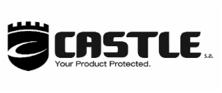 C CASTLE S.A. YOUR PRODUCT PROTECTED.