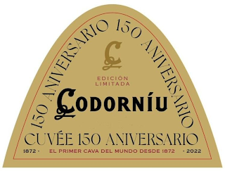 C EDICION LIMITADA ANIVERSARIO CODORNÍU 150 ANIVERSARIO 150 ANIVERSARIO 1872 EL PRIMER CAVA MUNDO DESDE 1872 2022 logo