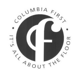 C F COLUMBIA FIRST IT'S ALL ABOUT THE FLOOR logo