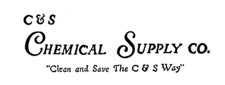 C & S CHEMICAL SUPPLY CO. "CLEAN AND SAVE THE C & S WAY" logo