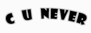 C U NEVER logo