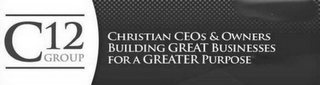 C12 GROUP CHRISTIAN CEOS & OWNERS BUILDING GREAT BUSINESSES FOR A GREATER PURPOSE logo