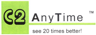 C2 ANYTIME SEE 20 TIMES BETTER! logo
