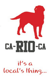 CA-RIO-CA IT'S A LOCAL THING logo