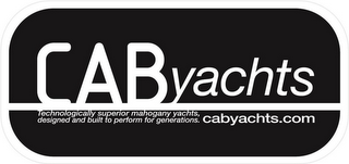 CAB YACHTS TECHNOLOGICALLY SUPERIOR MAHOGANY YACHTS, DESIGNED AND BUILT TO PERFORM FOR GENERATIONS. CABYACHTS.COM logo