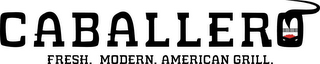 CABALLERO FRESH. MODERN. AMERICAN GRILL. logo