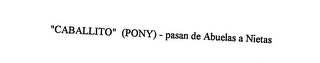 "CABALLITO" (PONY) - PASAN DE ABUELAS A NIETAS logo