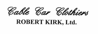 CABLE CAR CLOTHIERS ROBERT KIRK, LTD. logo