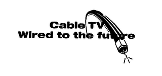 CABLE TV WIRED TO THE FUTURE logo