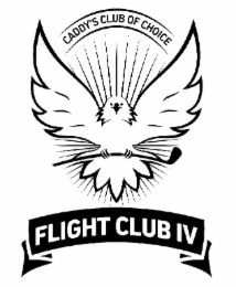 CADDY'S CLUB OF CHOICE FLIGHT CLUB IV
