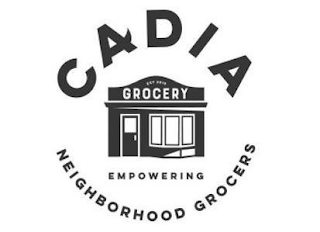 CADIA GROCERY EMPOWERING NEIGHBORHOOD GROCERS EST 2010 logo