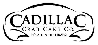 CADILLAC CRAB CAKE CO. IT'S ALL IN THE LUMPS! logo