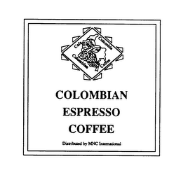 CAFE COLOMBIA COLOMBIAN COFFEE COLOMBIAN ESPRESSO COFFEE DISTRIBUTED BY MNC INTERNATIONAL logo