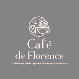 CAFE DE FLORENCE A FRESHNESS OF OUR ORGANIC COFFEE BEANS & TEA LEAVES logo