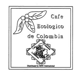 CAFE ECOLOGICO DE COLOMBIA CAFE COLOMBIA COLOMBIAN COFFEE DISTRIBUTED BY MNC INTERNATIONAL logo