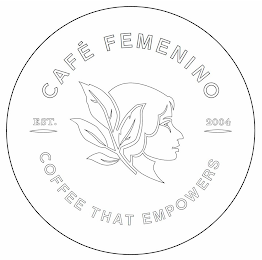 CAFE FEMENINO COFFEE THAT EMPOWERS EST 2004 logo