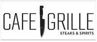 CAFE GRILLE STEAKS & SPIRITS