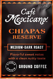 CAFE MEXICANO CHIAPAS RESERVE MEDIUM DARK ROAST FLAVORFUL SWEET NOTES WITH A CLEAN NUTTY TASTE SINGLE ORIGIN GROUND COFFEE logo