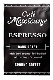CAFE MEXICANO ESPRESSO DARK ROAST RICH DARK AROMA, FULL BODIED WITH NOTES OF CARAMELGROUND COFFEE logo