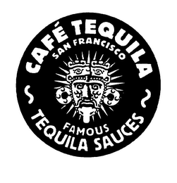 CAFE TEQUILA SAN FRANCISCO FAMOUS TEQUILA SAUCES logo