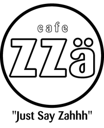 CAFE ZZA "JUST SAY ZAHHH" logo