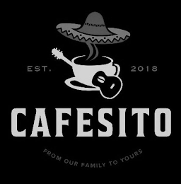 CAFESITO EST. 2018 FROM OUR FAMILY TO YOURS logo