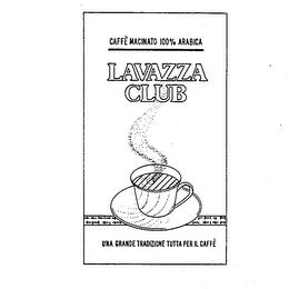 CAFFE MACINATO 100% ARABICA LAVAZZA CLUB UNA GRANDE TRADIZIONE TUTTA PER IL CAFFE logo