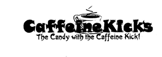 CAFFEINE KICKS THE CANDY WITH THE CAFFEINE KICK!