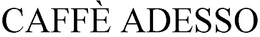 CAFFÈ ADESSO logo