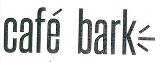 CAFÉ BARK
