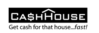 CA$HHOUSE GET CASH FOR THAT HOUSE...FAST! logo