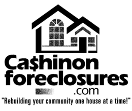 CA$HINON FORECLOSURES.COM "REBUILDING YOUR COMMUNITY ONE HOUSE AT A TIME! logo