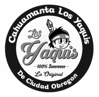 CAHUAMANTA LOS YAQUIS LOS YAQUIS -100% SONORENSE-  LA ORIGINAL DE CIUDAD OBREGON logo