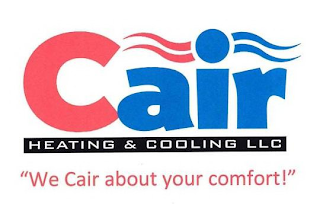 CAIR HEATING & COOLING LLC ''WE CAIR ABOUT YOUR COMFORT!'' logo