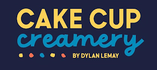 CAKE CUP CREAMERY BY DYLAN LEMAY logo