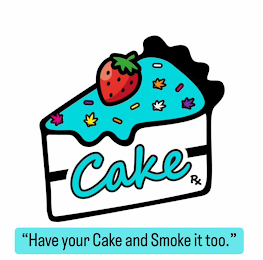 CAKE RX "HAVE YOUR CAKE AND SMOKE IT TOO." logo