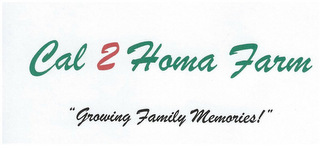 CAL 2 HOMA FARM "GROWING FAMILY MEMORIES" logo