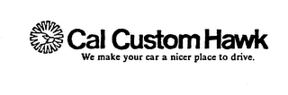 CAL CUSTOM HAWK WE MAKE YOUR CAR A NICER PLACE TO DRIVE logo